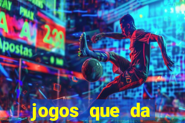 jogos que da dinheiro sem depositar